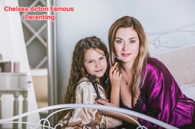 Chelsea Acton Famous Parenting Insights from a Celebrity